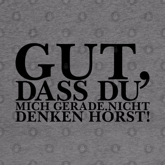 Gut, dass du mich gerade nicht denken hörst! by pASob